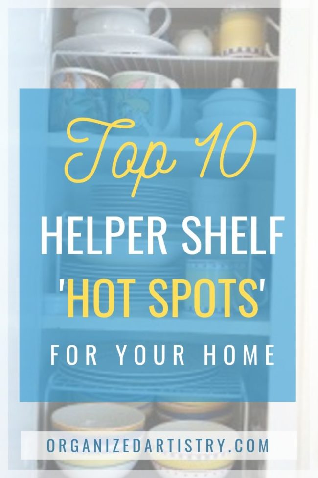 Top Ten Helper Shelf 'Hot Spots' for Your Home | organizedartistry.com #helpershelf #helpershelves #kitchenorganizing