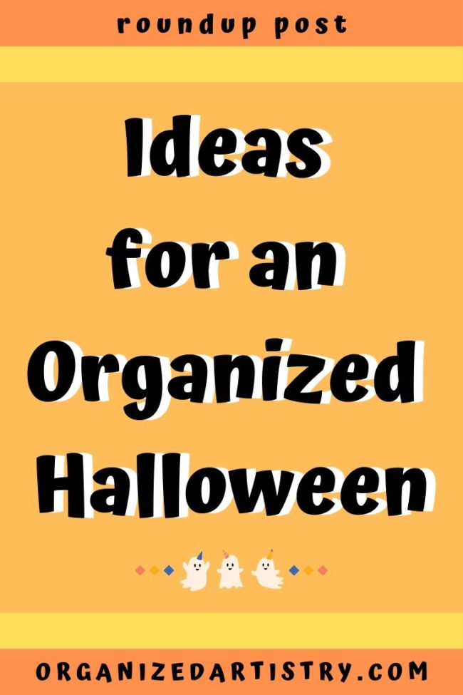 Ideas for an Organized Halloween - Roundup Post | Organizedartistry.com #organizedhalloween #getorganizedforhalloween #halloweenorganization