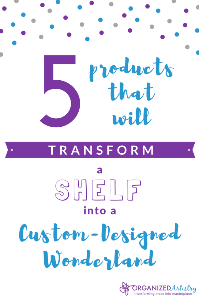 Are you fed up with the shelves in your home? Click through to learn the 5 Products That Will Transform a Shelf into a Custom Designed (and Organized) Wonderland I organizedartistry.com
