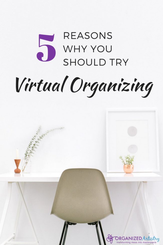 Get your home and life organized from miles away! 5 Reasons Why You Should Try Virtual Organizing | organizedartistry.com