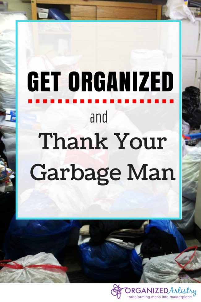 The true heroes of organizing--garbage men! Get Organized and Thank Your Garbage Man | organizedartistry.com