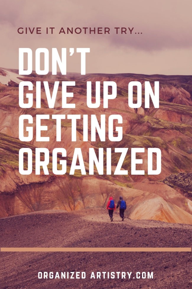 Don't Give Up on Getting Organized: Give it Another Try | organizedartistry.com #getorganized #jackcanfield #tedtalk #thevoice #thomasedison #dontgiveup #inspiration