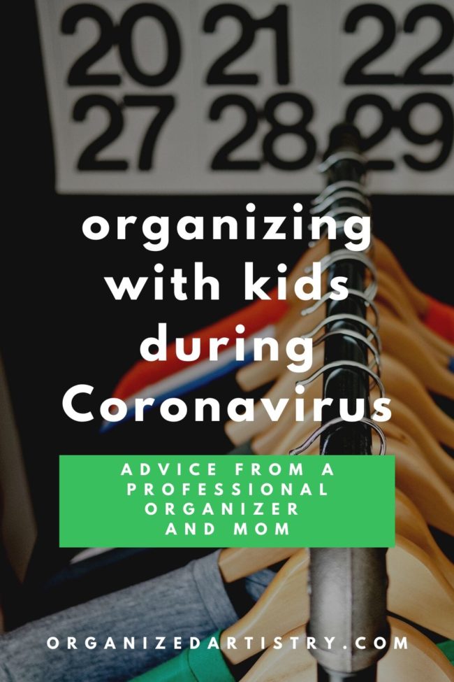 Organizing with Kids During Coronavirus: Advice from a Professional Organizer and Mom | organizedartistry.com #coronavirus #getorganized #organizingkids