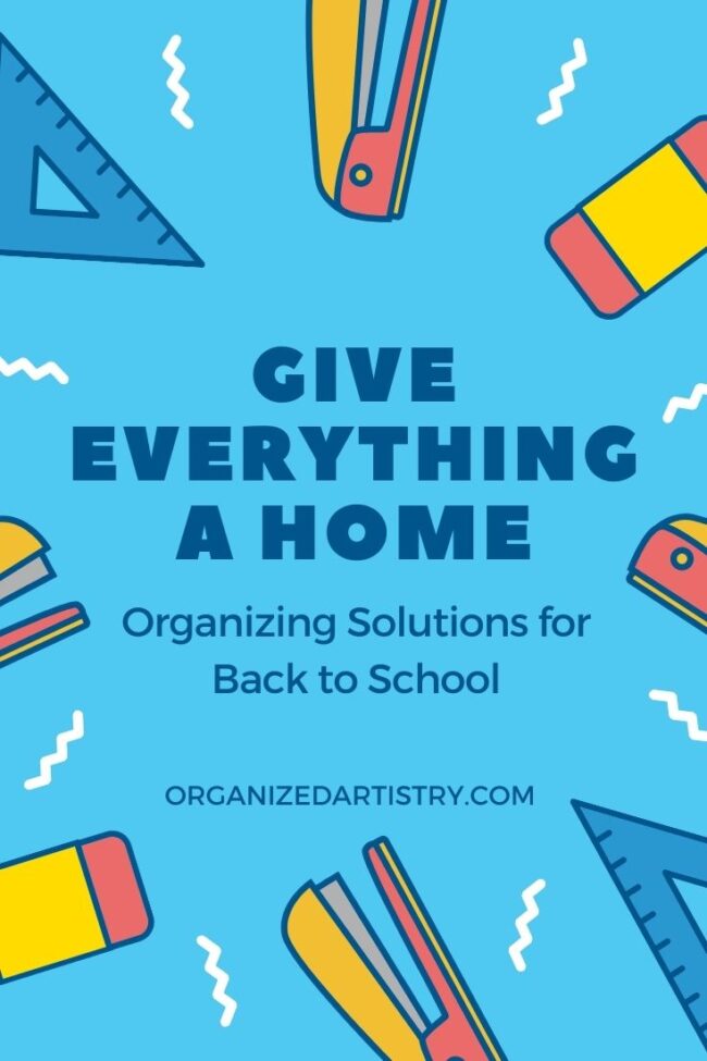 Where will you put all your school supplies? Give Everything a Home: Organizing Solutions for Back to School | organizedartistry.com #backtoschool #getorganizedforschool #organizeforschoolyear