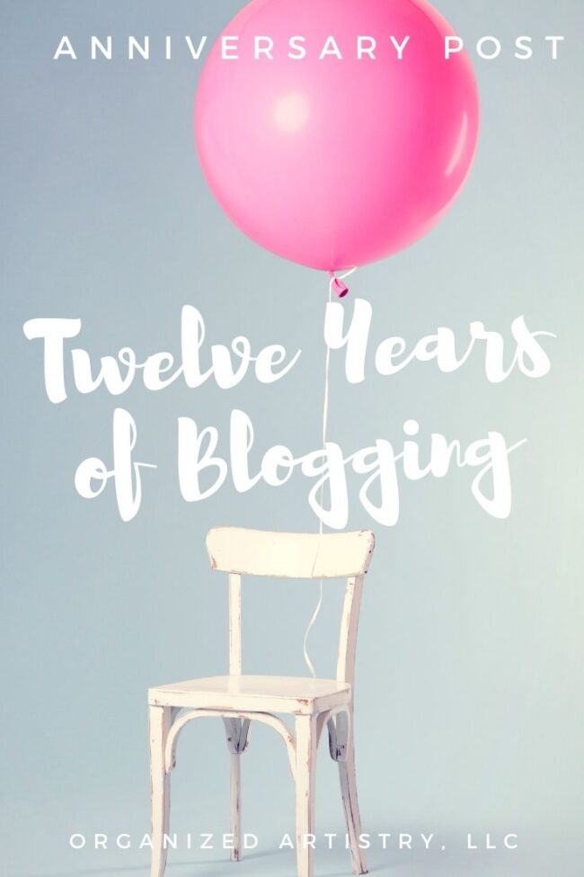 Twelve Years of Blogging | Organizedartistry.com #blogging #blogger #bloganniversary